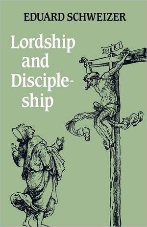 Lordship and Discipleship de Eduard Schweizer