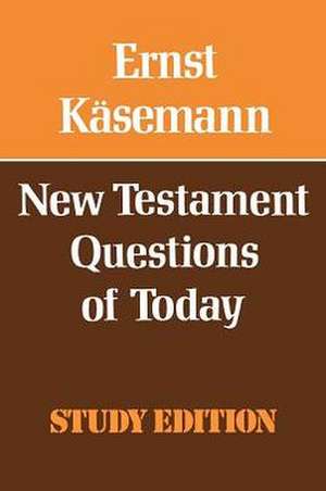 New Testament Questions for Today de Ernst Kaesemann