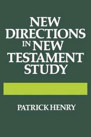 New Directions in New Testament Study de Patrick Henry