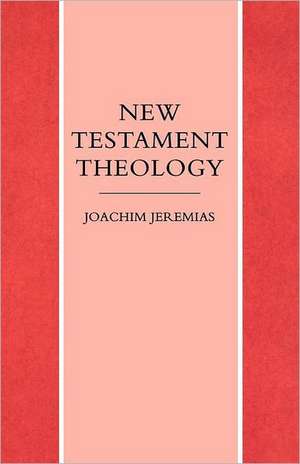 New Testament Theology de Joachim Jeremias