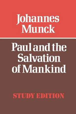 Paul and the Salvation of Mankind de Johannes Munck