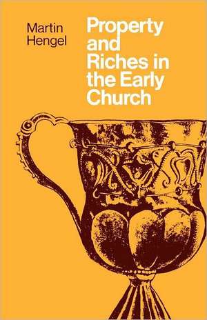 Property and Richaes in the Early Church de Martin Hengel