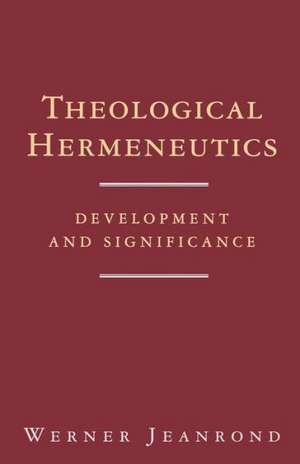 Theological Hermeneutics de Werner Jeanrond