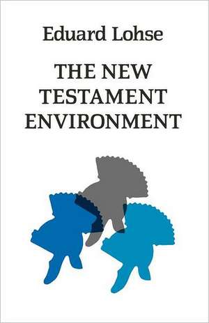 The New Testament Environment de Eduard Lohse