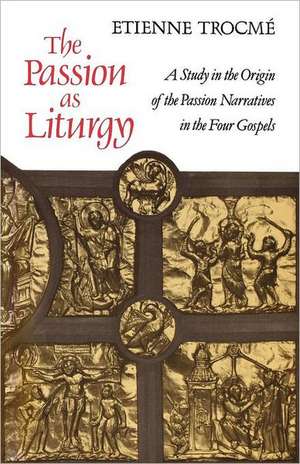 The Passion as Liturgy de Etienne Trocme