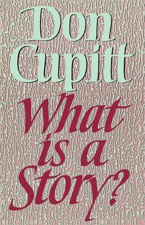 What Is a Story? de Don Cupitt