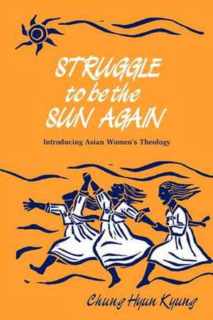 Struggle to Be the Sun Again de Chung Hyun Kyung