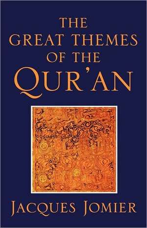 The Great Themes of the Qur'an de Jacques Jomier