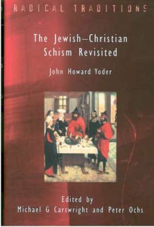 Jewish-Christian Schism Revisited de John Howard Yoder