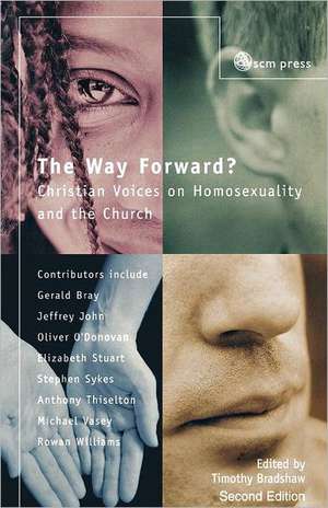 The Way Forward? Christian Voices on Homosexuality and the Church de Timothy Bradshaw