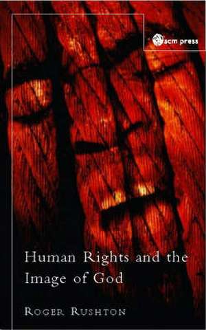 Human Rights and the Image of God de Roger Ruston