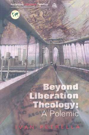 Beyond Liberation Theology de Ivan Petrella