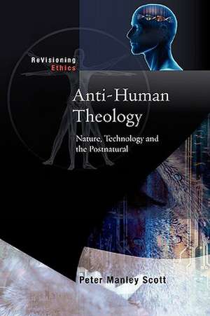 Anti-Human Theology de Peter M. Scott