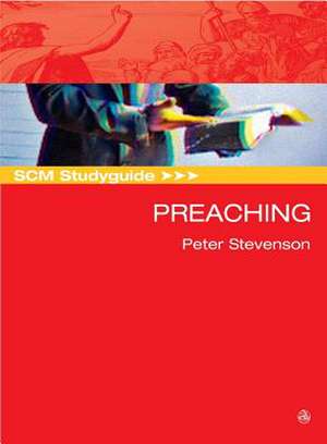 Scm Studyguide: Preaching de Peter Stevenson