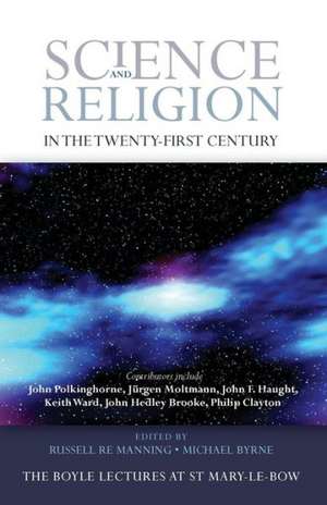 Science and Religion in the Twenty-First Century de Michael Byrne