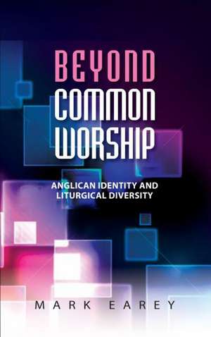 Beyond Common Worship de Mark Earey