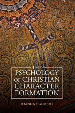 The Psychology of Christian Character Formation de Joanna Collicutt