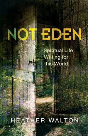 Not Eden de Heather Walton