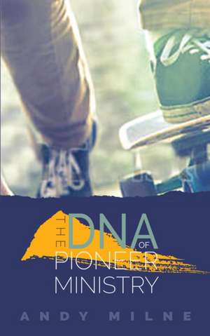 The DNA of Pioneer Ministry de Andy Milne