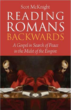 Reading Romans Backwards de Scot McKnight