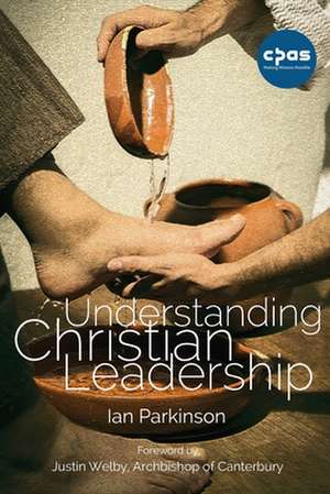 Understanding Christian Leadership de Ian Parkinson