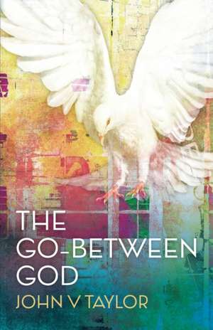 The Go-Between God de John V Taylor