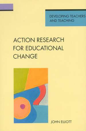 Action Research for Educational Change de John Elliot