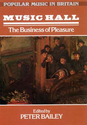 Music Hall: the Business of Pleasure de BAILEY