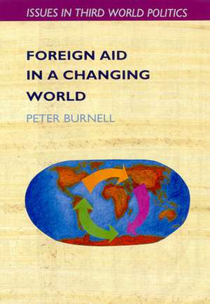 Foreign Aid In A Changing World de Peter Burnell