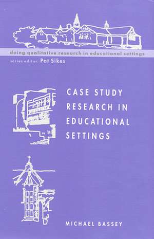 Case Study Research in Educational Settings de Michael Bassey