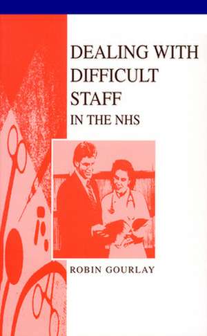 Dealing With Difficult Staff In The NHS de GOURLAY