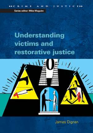 Understanding Victims and Restorative Justice de James Dignan