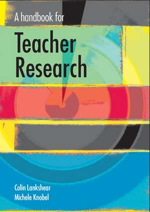 A Handbook for Teacher Research de Colin Lankshear