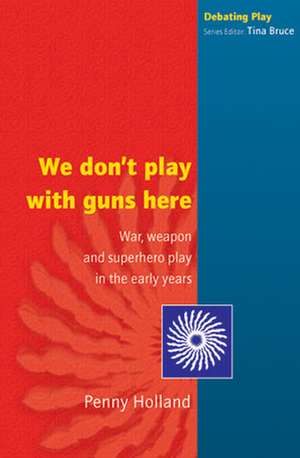 WE DON'T PLAY WITH GUNS HERE de Penny Holland