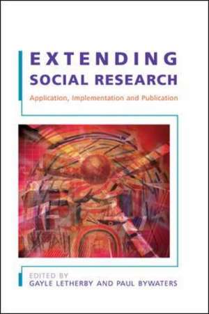 Extending Social Research: Application, Implementation and Publication de Gayle Letherby