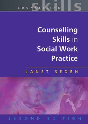 Counselling Skills In Social Work Practice de Janet Seden