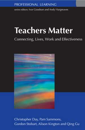 Teachers Matter: Connecting Work, Lives and Effectiveness de Christopher Day