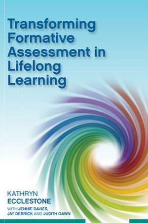 Transforming Formative Assessment in Lifelong Learning de Kathryn Ecclestone