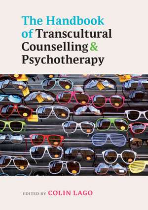 The Handbook of Transcultural Counselling and Psychotherapy de Colin Lago