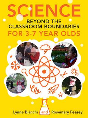 Science beyond the Classroom Boundaries for 3-7 year olds de Lynne Bianchi