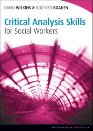 Critical Analysis Skills for Social Workers de David Wilkins