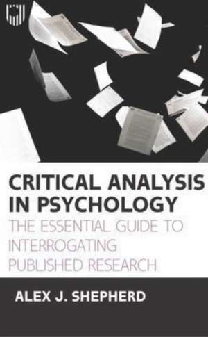 Critical Analysis in Psychology: The Essential Guide to Interrogating Published Research, 1e de A.J. Shepherd