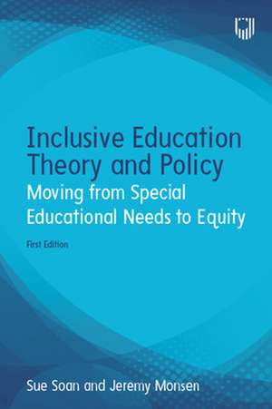 Inclusive Education Theory and Policy: Moving from Special Educational Needs to Equity de Sue Soan