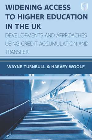 Widening Access to Higher Education in the UK: Developments and Approaches Using Credit Accumulation and Transfer de Wayne Turnbull