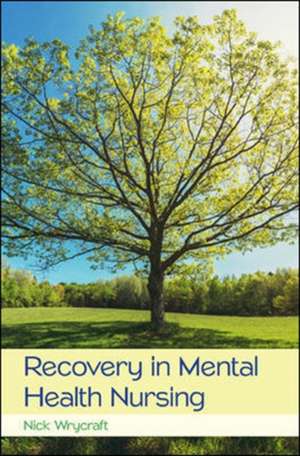 Recovery in Mental Health Nursing de Nick Wrycraft