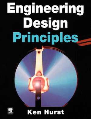 Engineering Design Principles de Ken Hurst