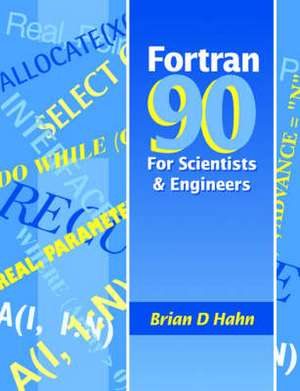 FORTRAN 90 for Scientists and Engineers de Brian H. Hahn