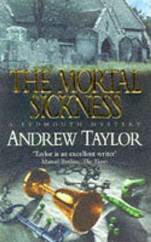 The Mortal Sickness de Andrew Taylor