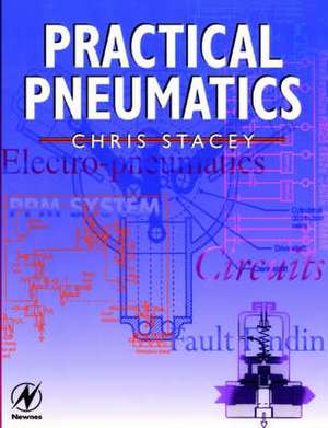 Practical Pneumatics de Chris Stacey