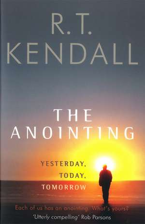 The Anointing: Yesterday, Today, Tomorrow de R T Kendall Ministries Inc.